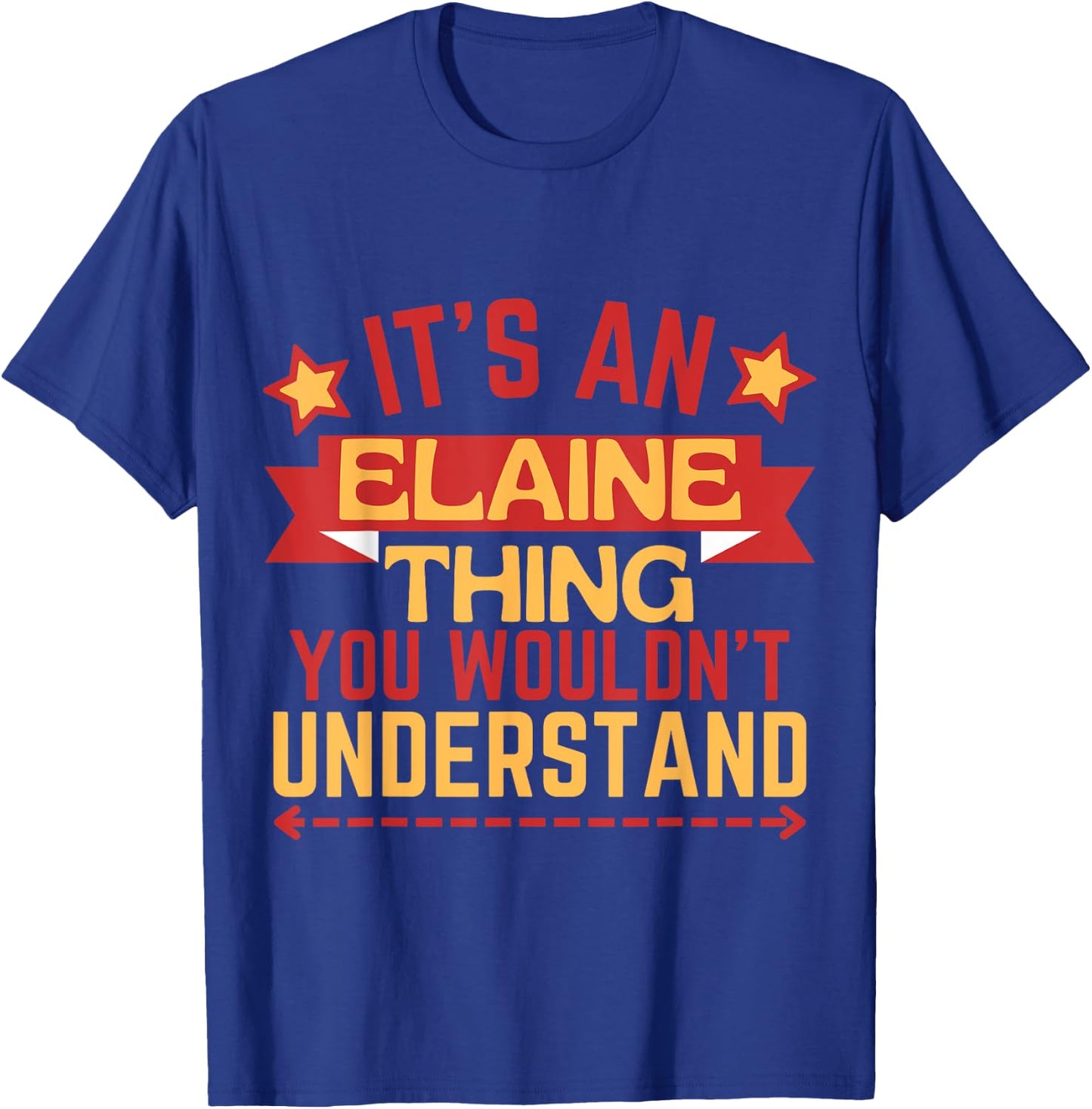 Elaine Name Funny Gift Elaine T-Shirt - T-Shirt | Royal