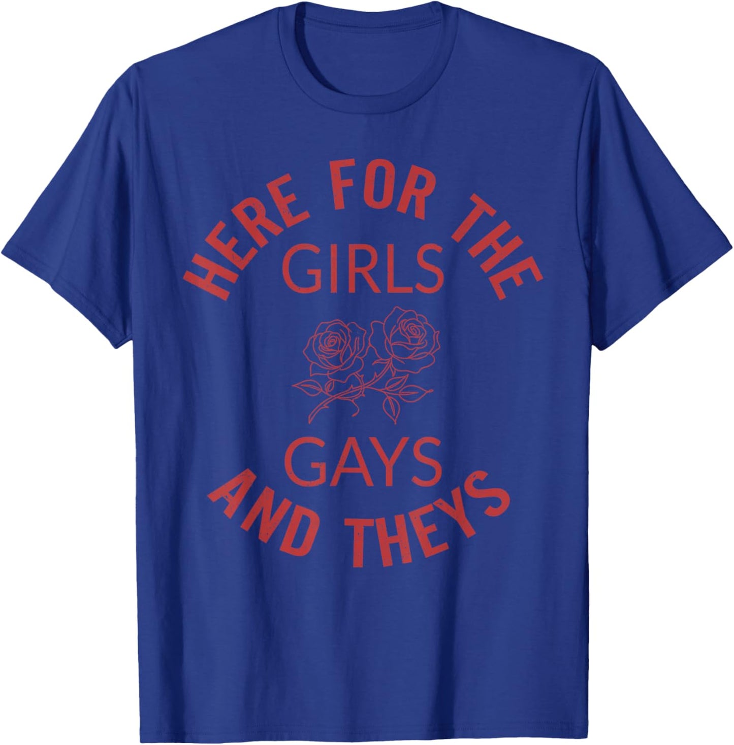 Here for The Girls Gays and Theys LGBT Pride Month Gay Ally T-Shirt - T-Shirt | Royal