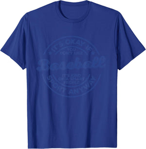 Okay If You Don’t Like Baseball Smart People Sport Anyway T-Shirt - T-Shirt | Royal