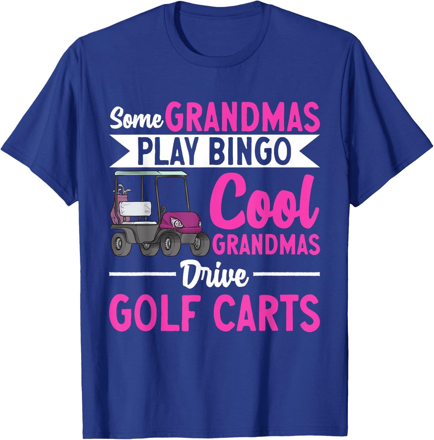 Golf Cart Golfing Golfer Grandma Golf Cart T-Shirt - T-Shirt | Royal