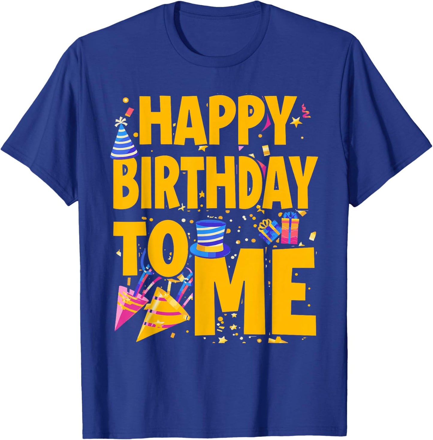 Happy Birthday to Me - Funny Birthday T-Shirt - T-Shirt | Royal