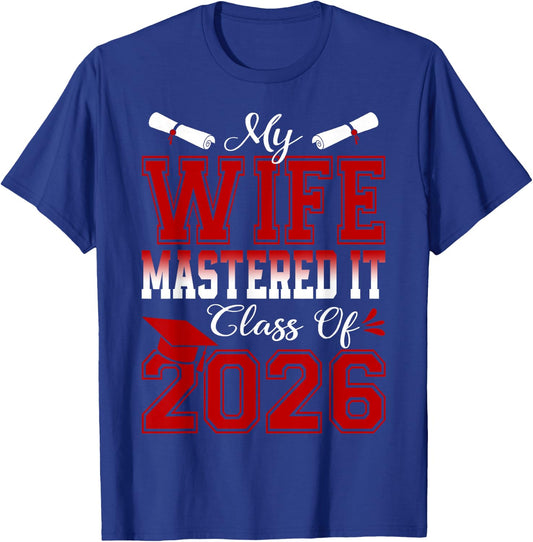 My Wife Mastered It Class of 2026 Masters Graduation T-Shirt - T-Shirt | Royal