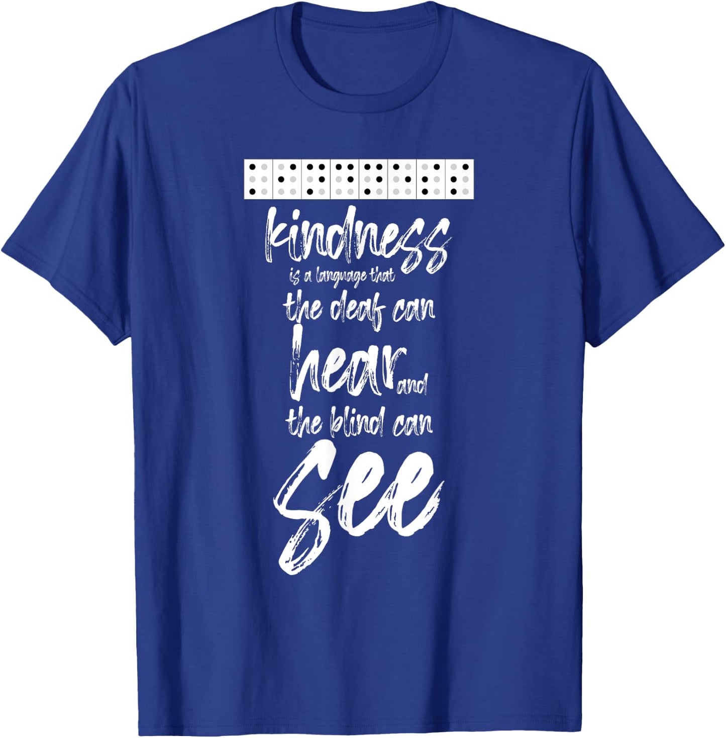 Braille Writing Gift - Kindness Deaf Can Hear Blind Can See T-Shirt - T-Shirt | Royal