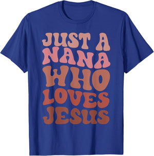 Just A Nana Who Loves Jesus Christian Funny Mothers Day T-Shirt - T-Shirt | Royal