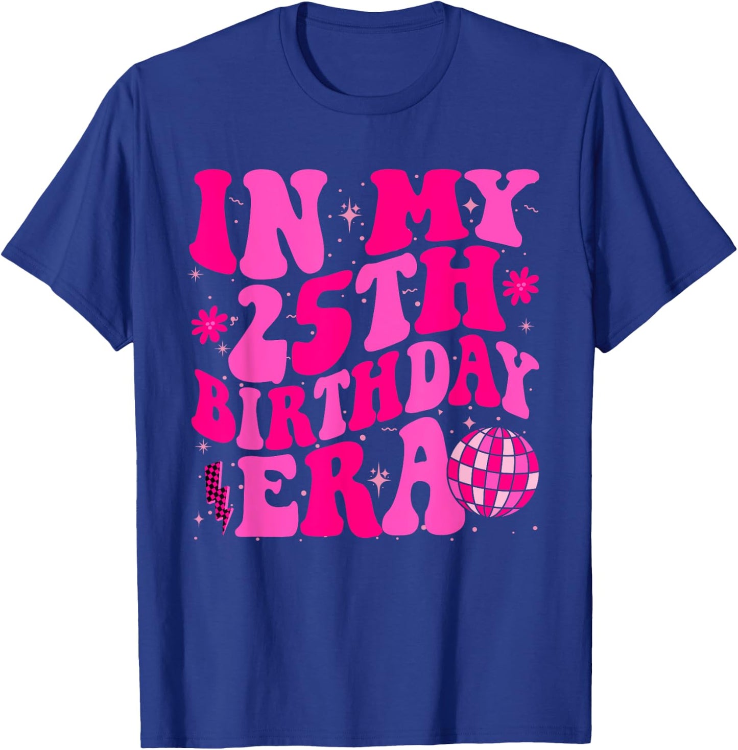 In My 25th Birthday Era Groovy Twenty - Five 25 Years Old T-Shirt - T-Shirt | Royal