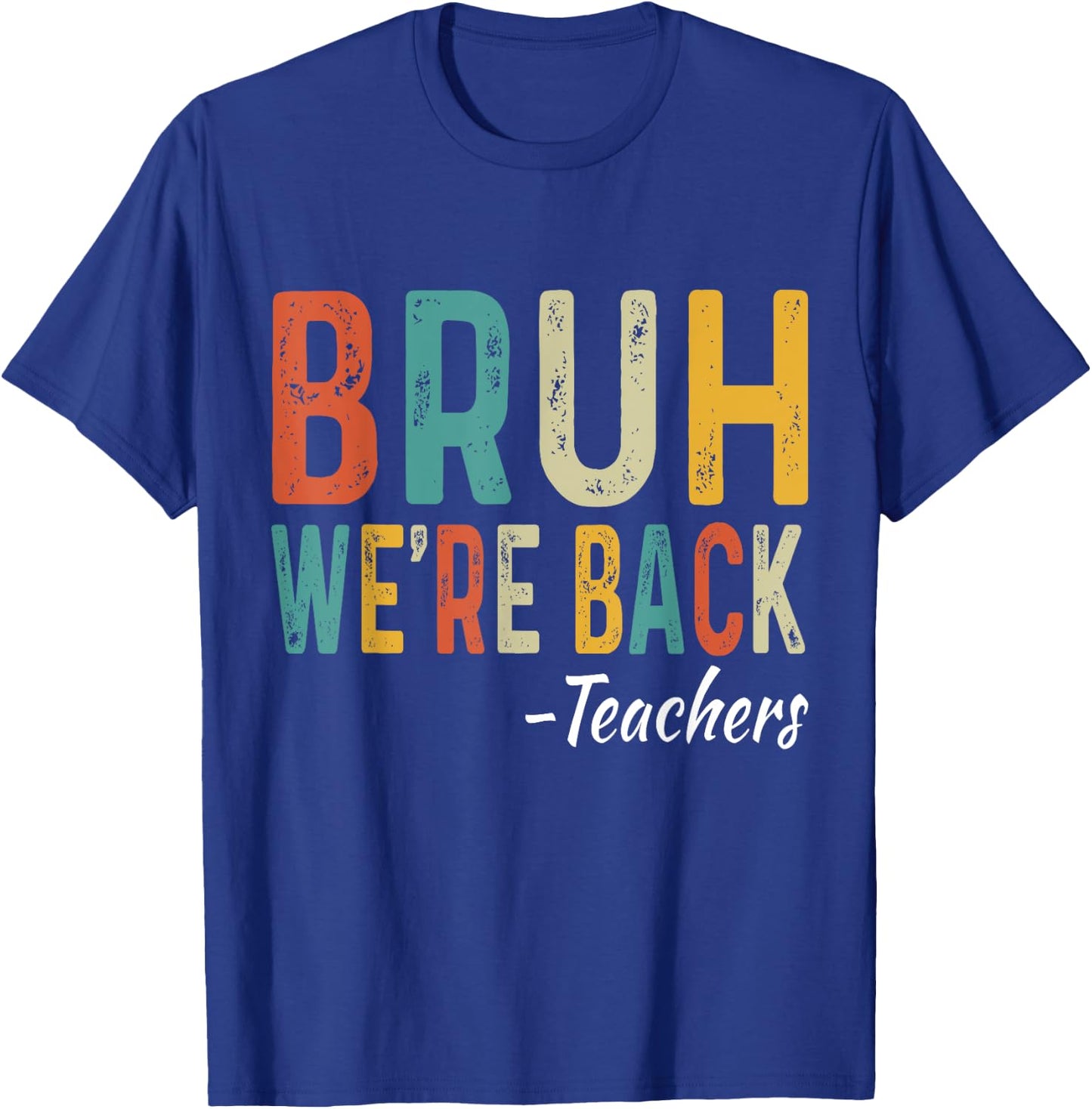 Bruh We're Back Teachers First Day Back To School Women Girls Kids T-Shirt - T-Shirt | Royal