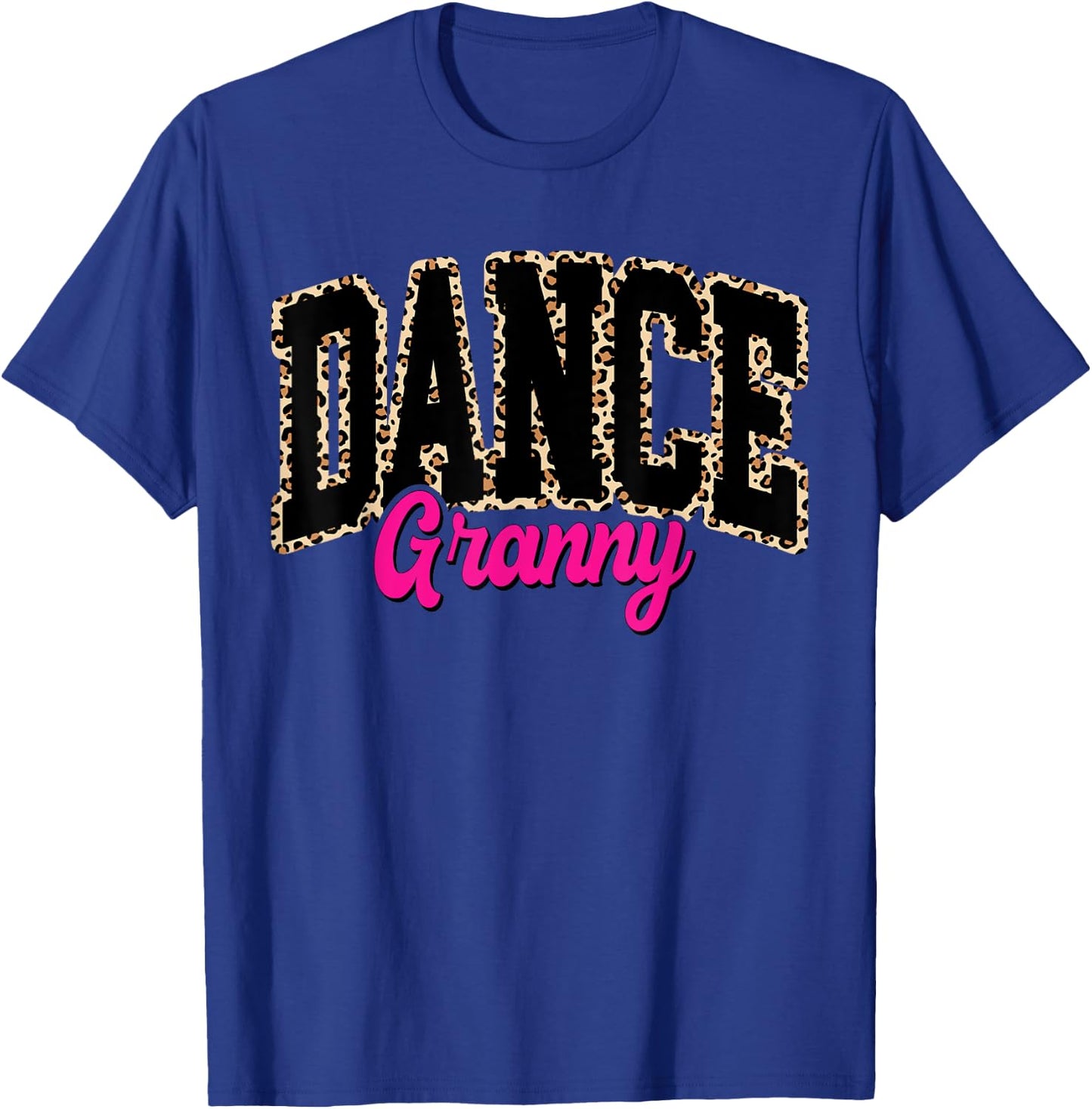Dance Granny Leopard Dancing Granny Life Girls Women Dancer T-Shirt - T-Shirt | Royal