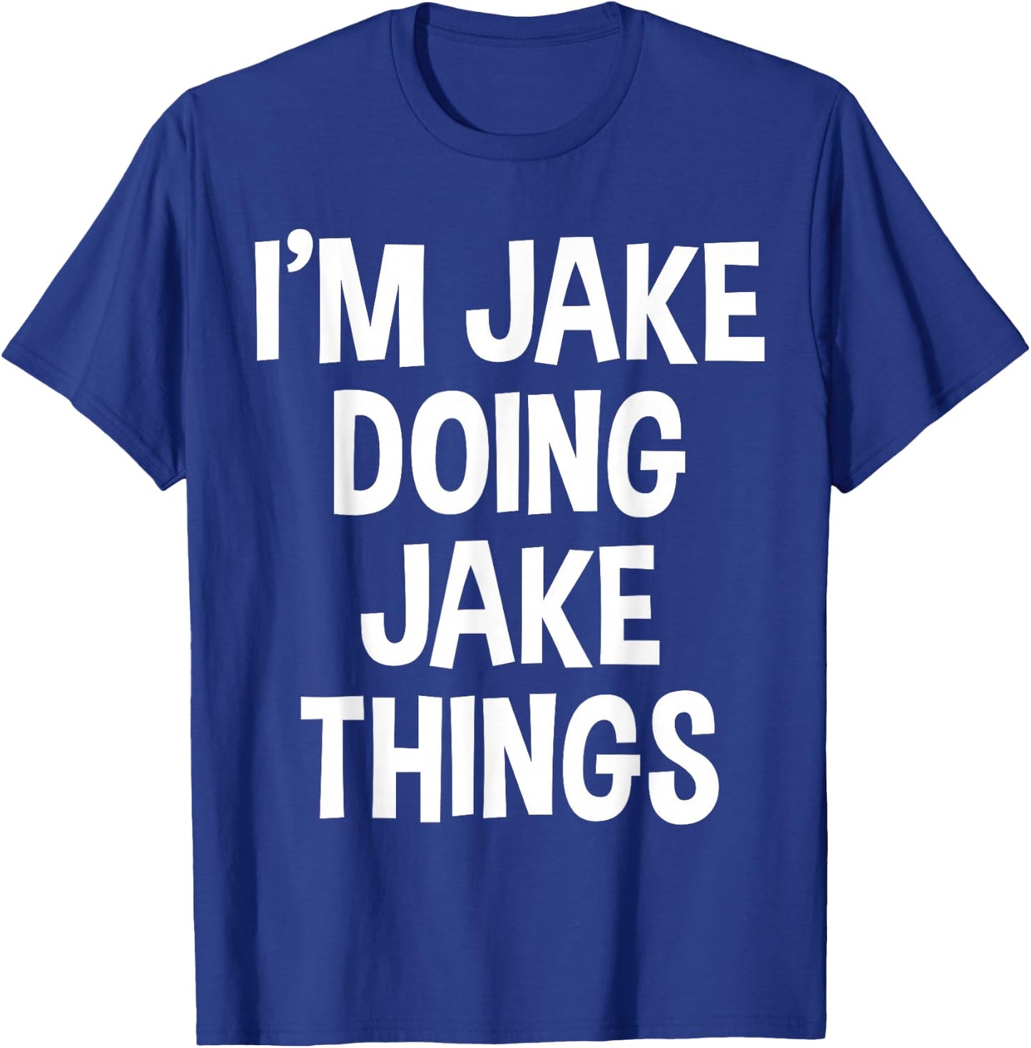 I'm Jake Doing Jake Things Funny Saying T-Shirt - T-Shirt | Royal