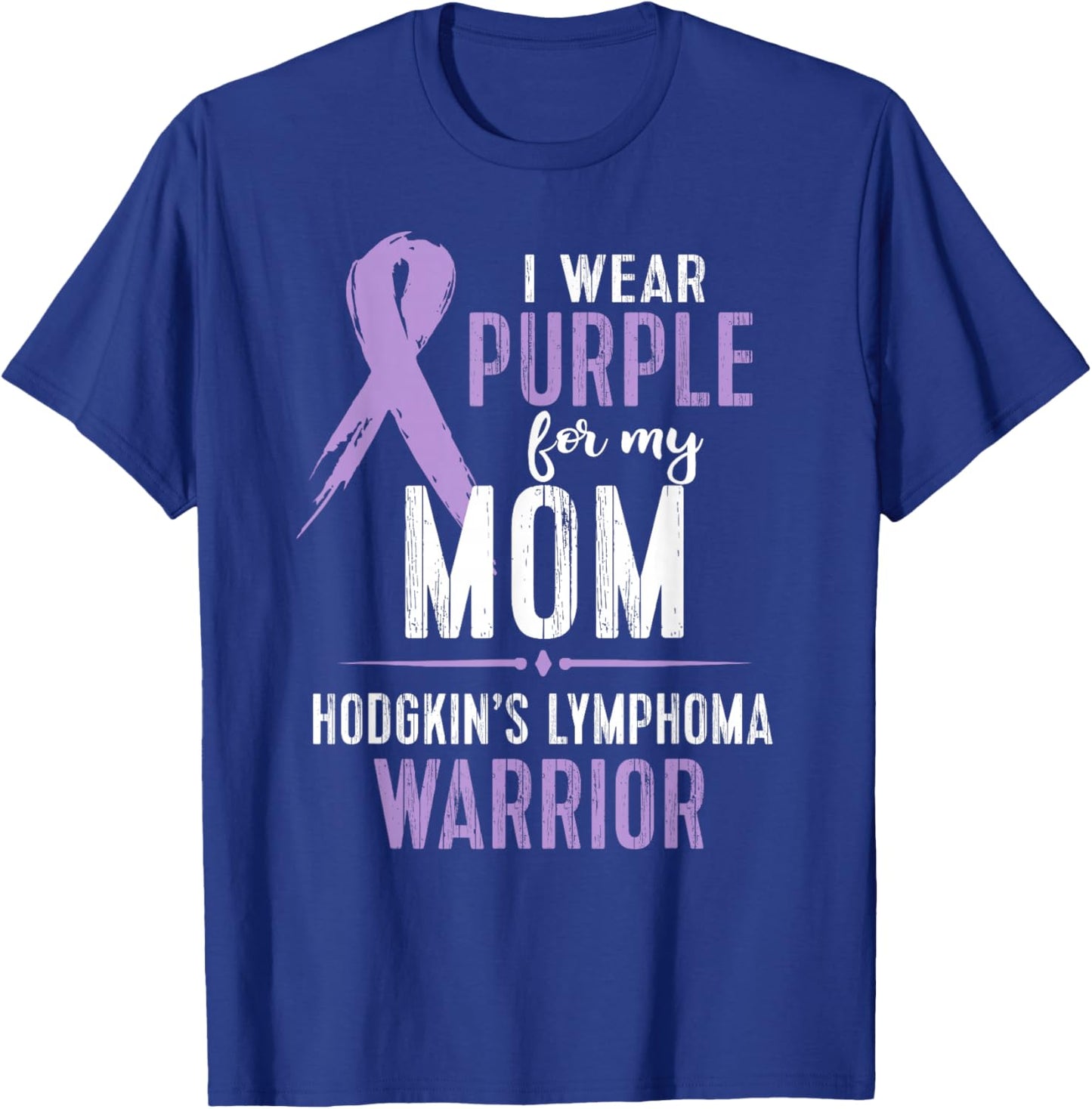 Hodgkins Lymphoma Awareness My Mom Warrior T-Shirt - T-Shirt | Royal