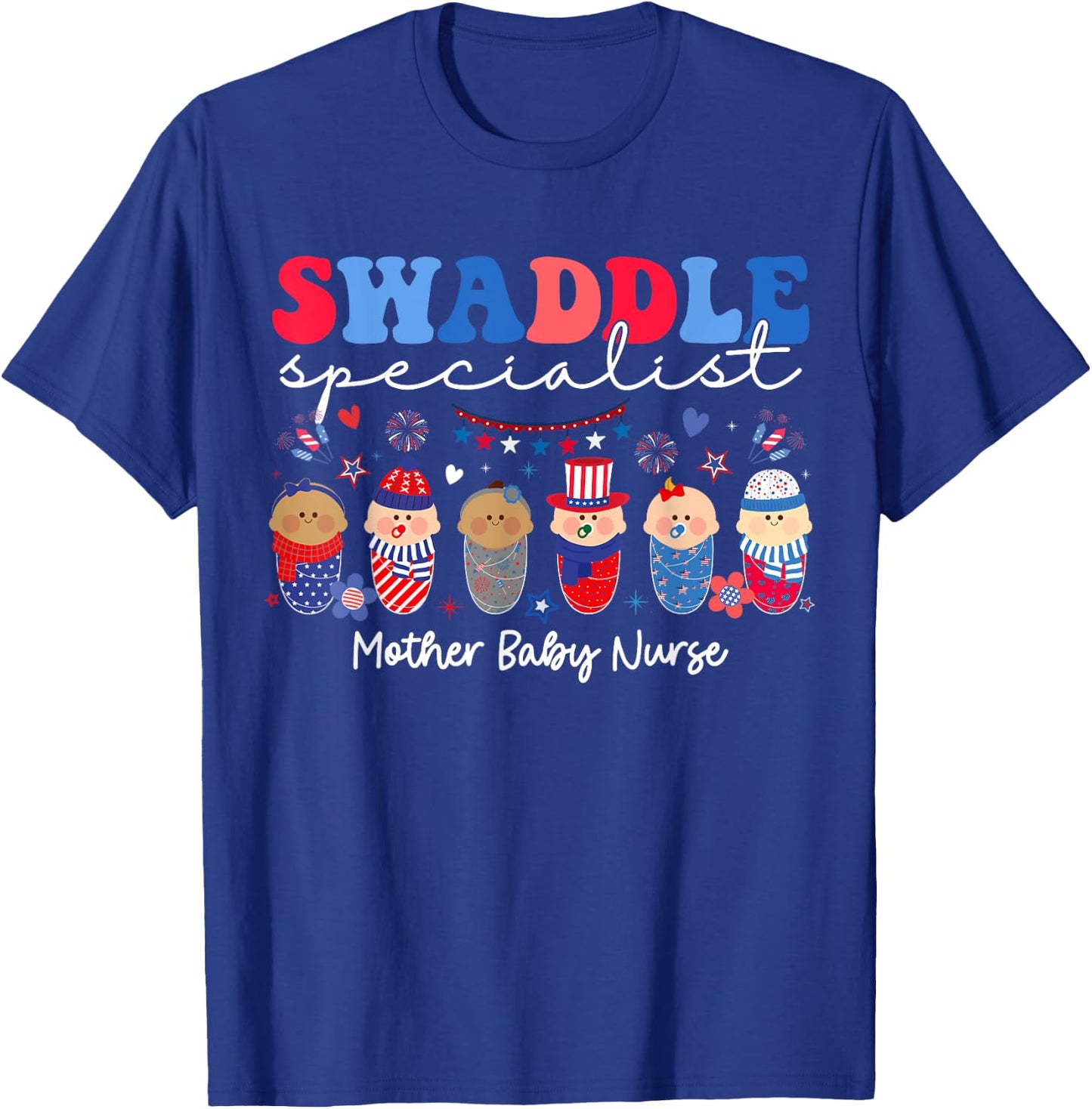 Swaddle Specialist Postpartum Mother Baby Nurse 4th Of July Women Men T-Shirt - T-Shirt | Royal