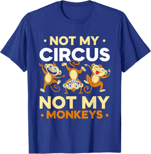 Not My Circus Not My Monkeys Animal Lover Monkey Saying T-Shirt - T-Shirt | Royal
