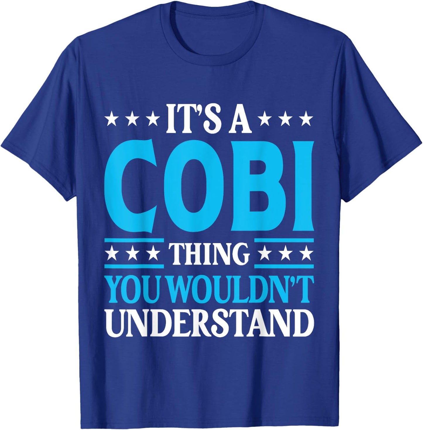 It's A Cobi Thing Wouldn't Understand Personal Name Cobi T-Shirt - T-Shirt | Royal