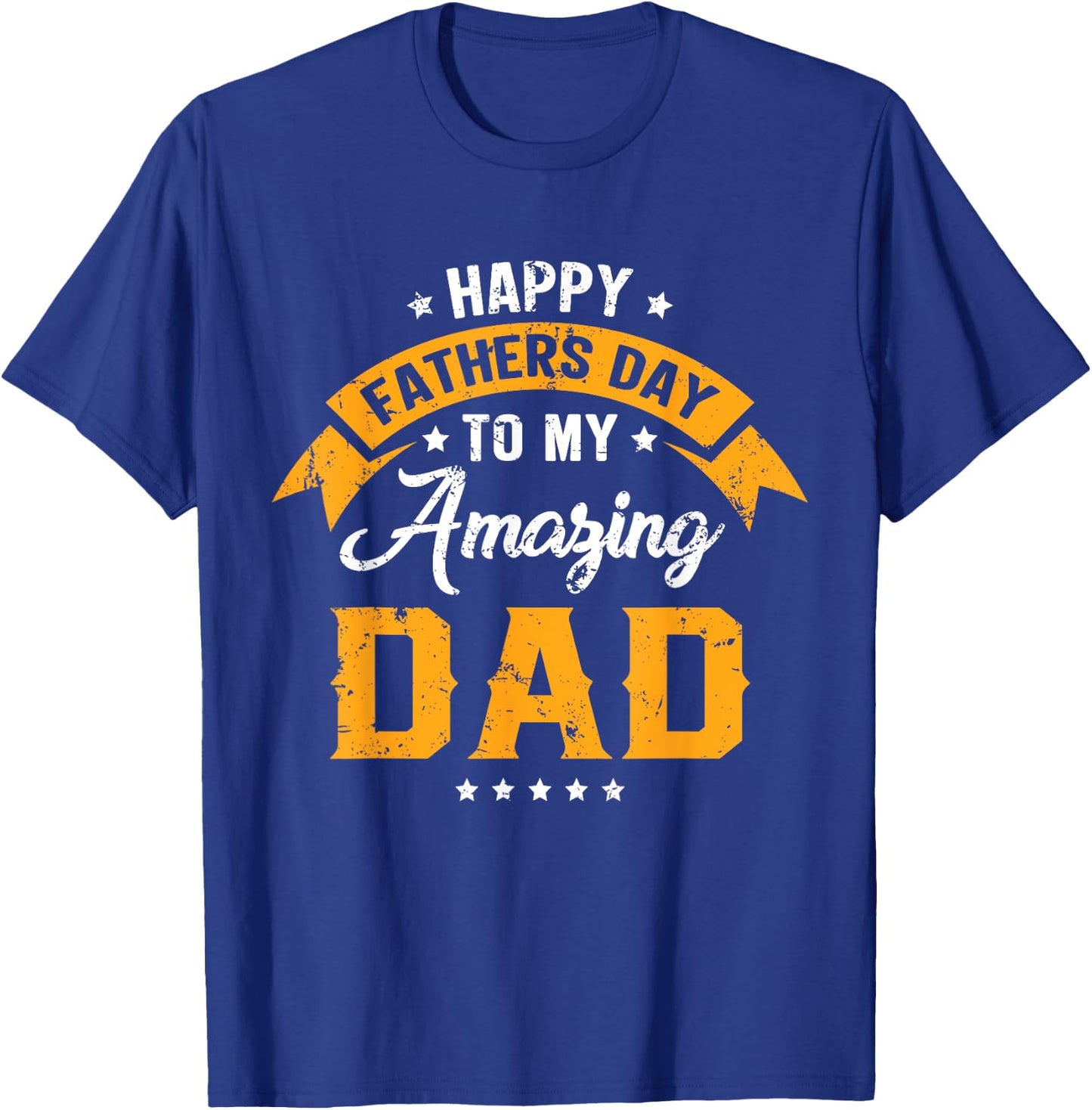 Happy Father's Day To My Amazing Dad From Daughter Son Daddy T-Shirt - T-Shirt | Royal