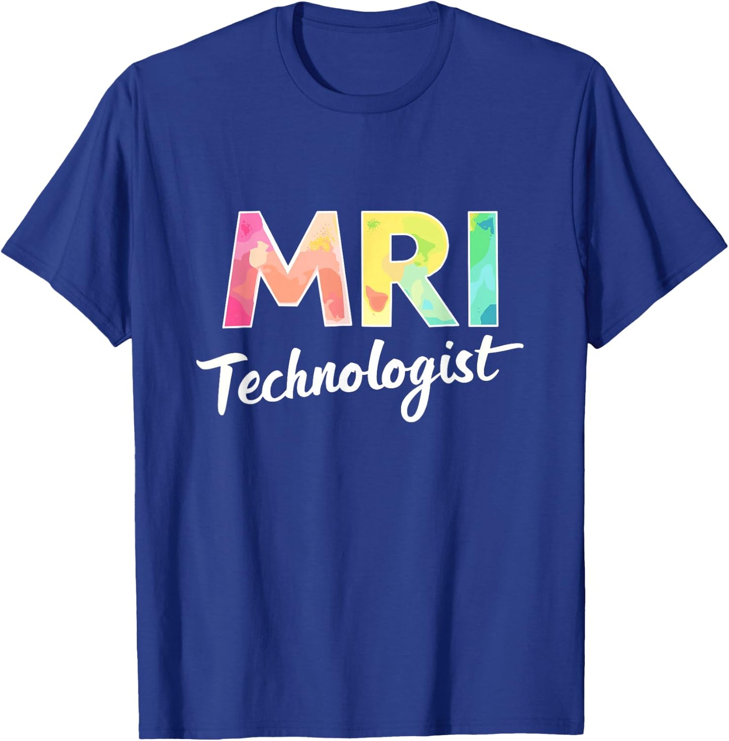 Mri Technologist, MRI Radiology and Radiologic Tech T-Shirt - T-Shirt | Royal