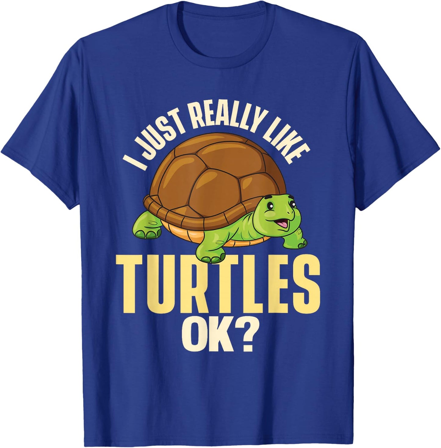 I Just Really Like Turtles Ok - Ocean Animal Cute Tortoise T-Shirt - T-Shirt | Royal