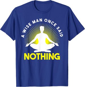 Funny Wise Man Once Said Nothing Sarcastic Novelty T-Shirt - T-Shirt | Royal