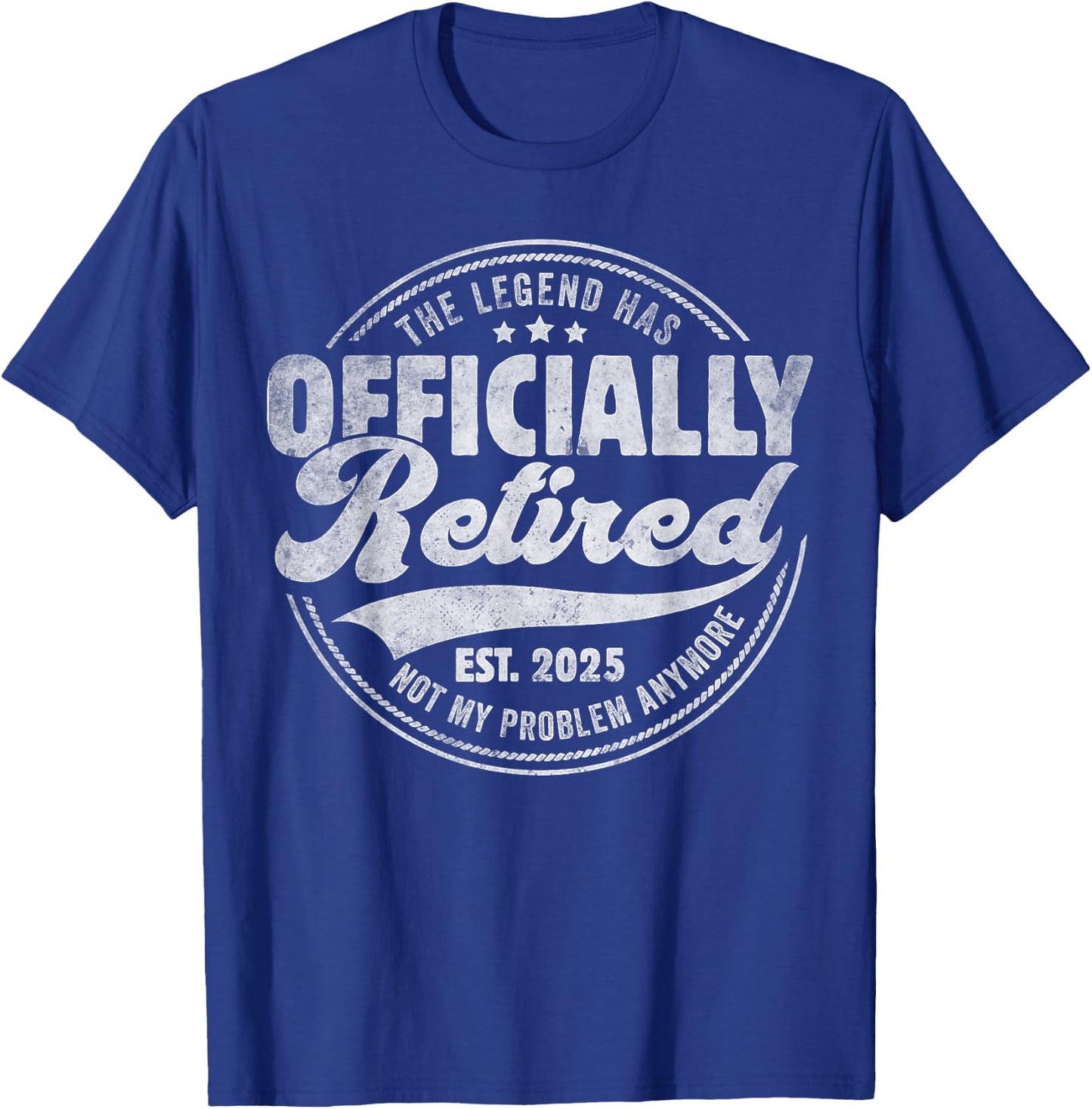 Retirement 2025 Retired 2025 Not My Problem Anymore Vintage T-Shirt - T-Shirt | Royal