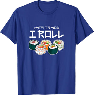 This is How I Roll Sushi Japanese Anime Food T-Shirt - T-Shirt | Royal
