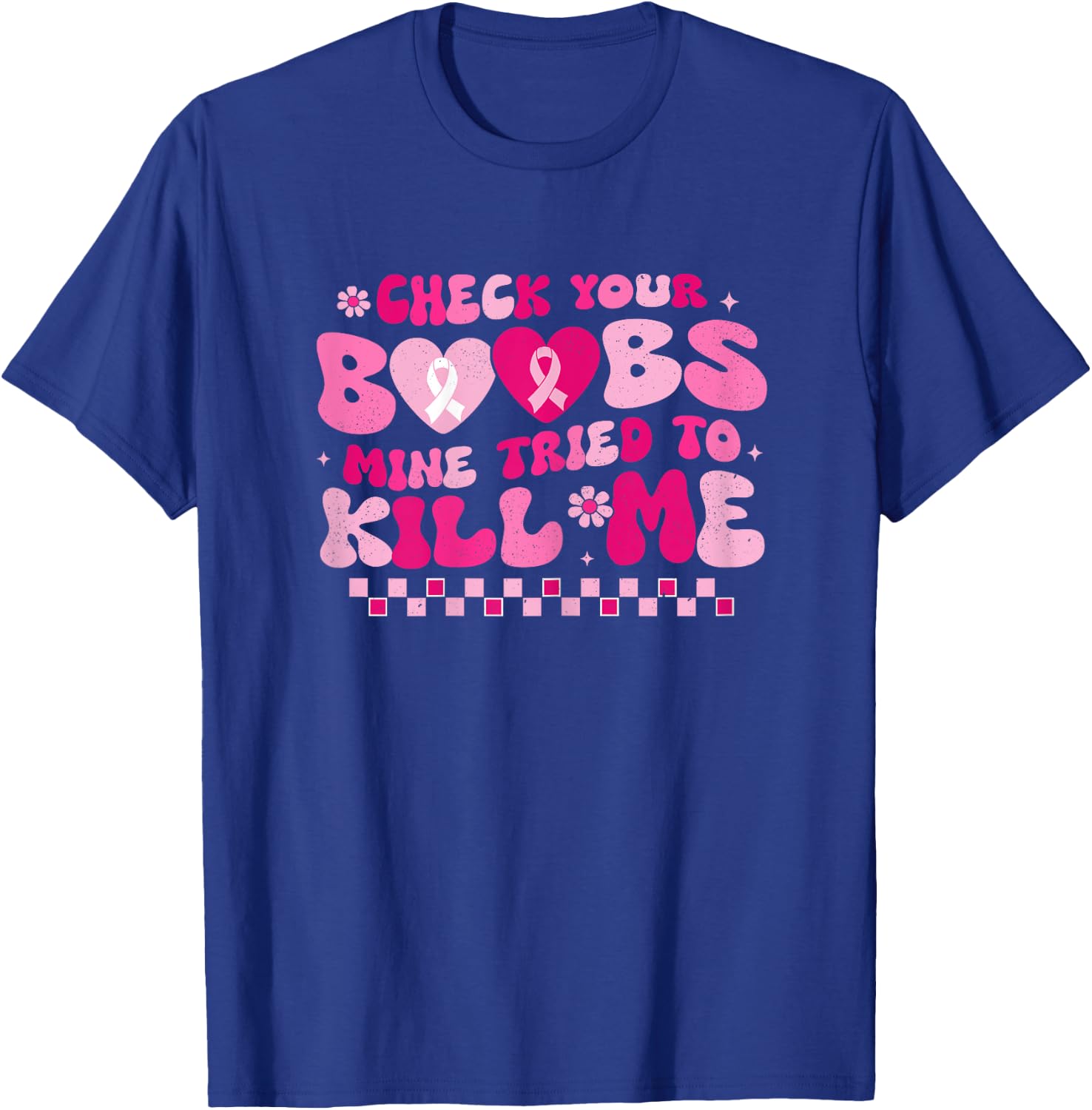 Check Your Boobs Mine Tried To Kill Me Breast Cancer Support T-Shirt - T-Shirt | Royal