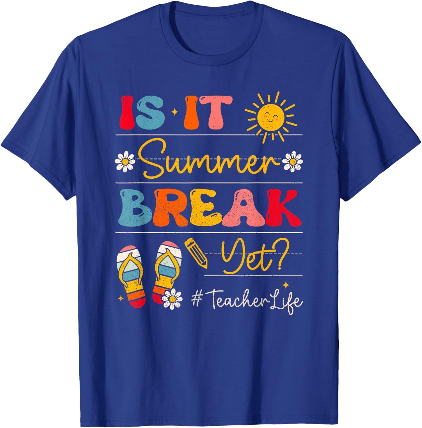Teacher Life Is It Summer Break Yet Last Day Of School Women T-Shirt - T-Shirt | Royal