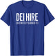 DEI Hire - Definitely Earned It T-Shirt - T-Shirt | Royal