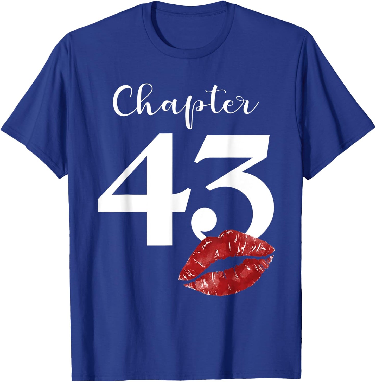 43th Birthday Chapter Red Lips Kiss 43 Years Old Party T-Shirt - T-Shirt | Royal