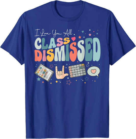 I Love You All Class Dismissed Last Day Of School Groovy SLP T-Shirt - T-Shirt | Royal