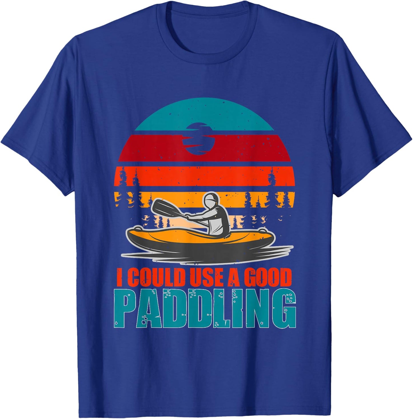 I Could Use A Good Paddling Funny Kayaking Gifts for Kayaker T-Shirt - T-Shirt | Royal