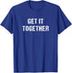 Get it Together T-Shirt - T-Shirt | Royal