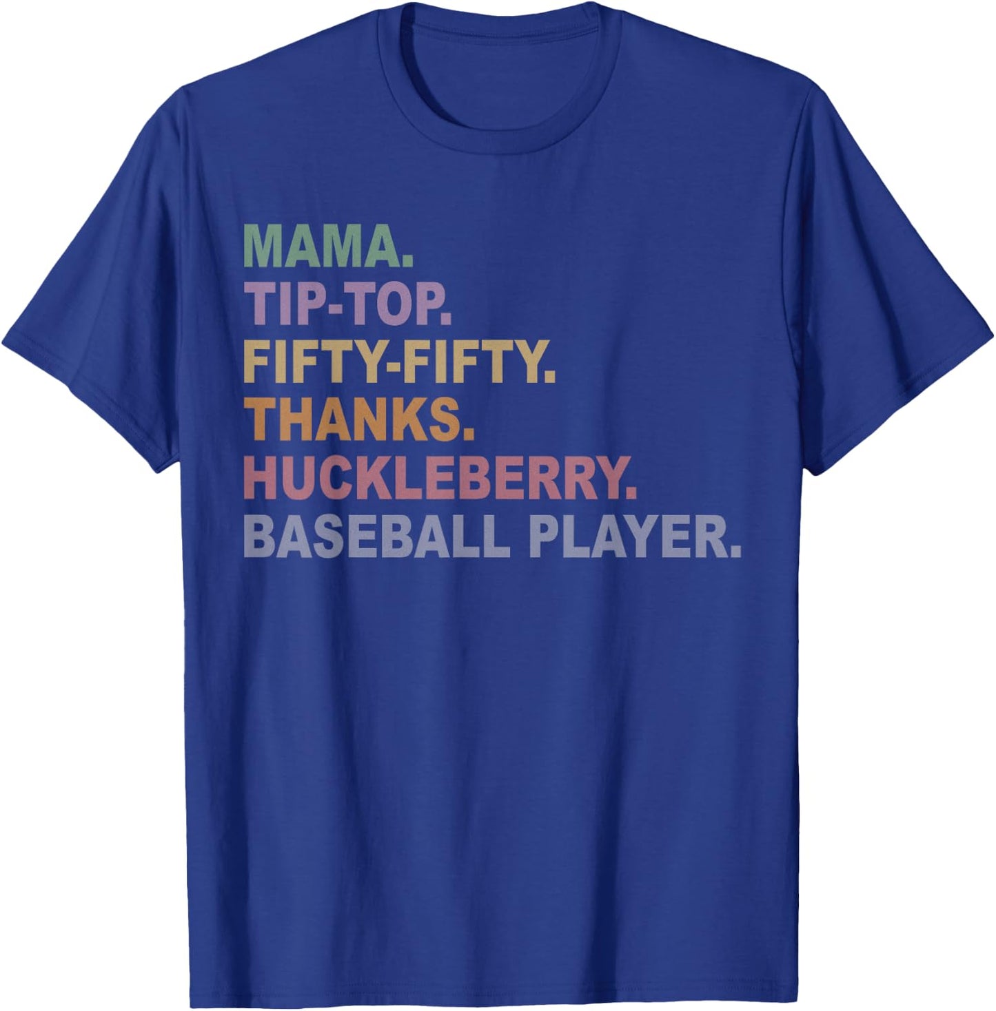 Mama Tip-Top Fifty Fifty Thanks Huckleberry Basebal Player T-Shirt - T-Shirt | Royal