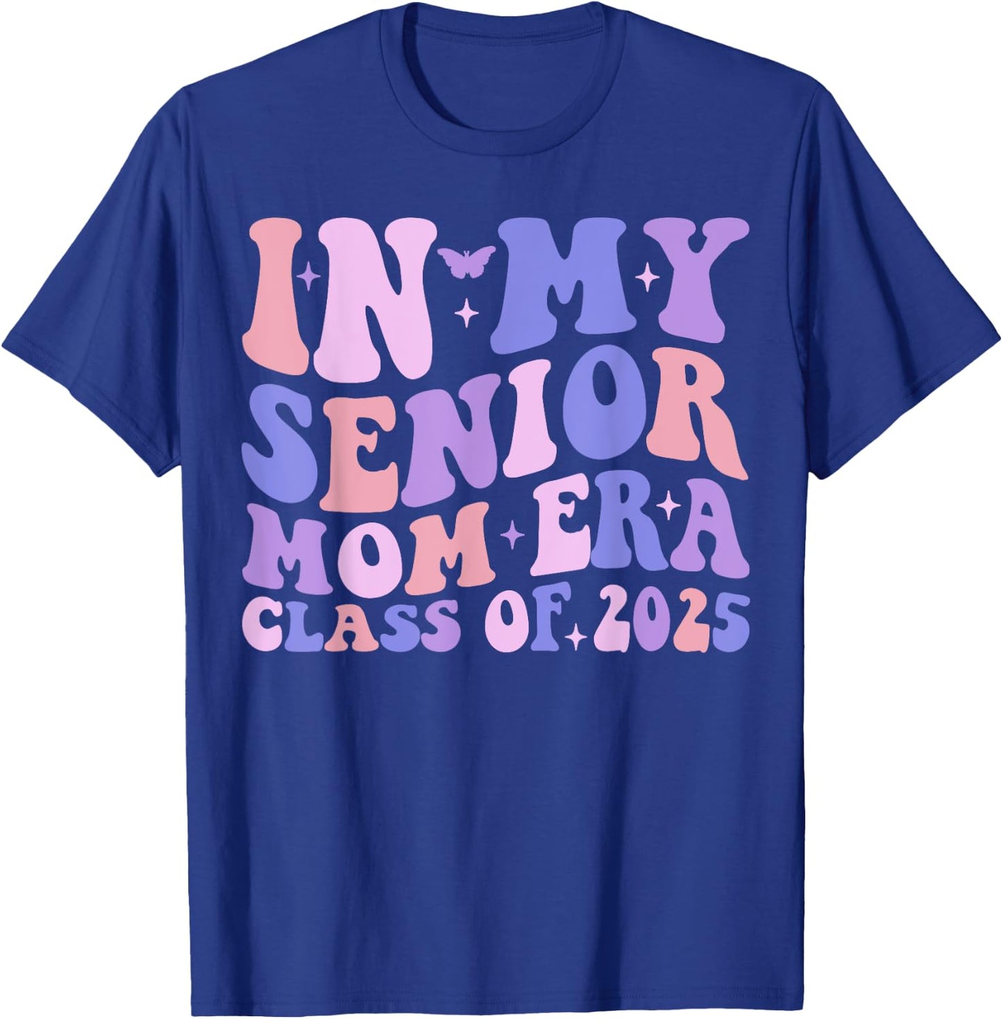 In My Senior Mom Era Class of 2025 Groovy Class of 2025 T-Shirt - T-Shirt | Royal