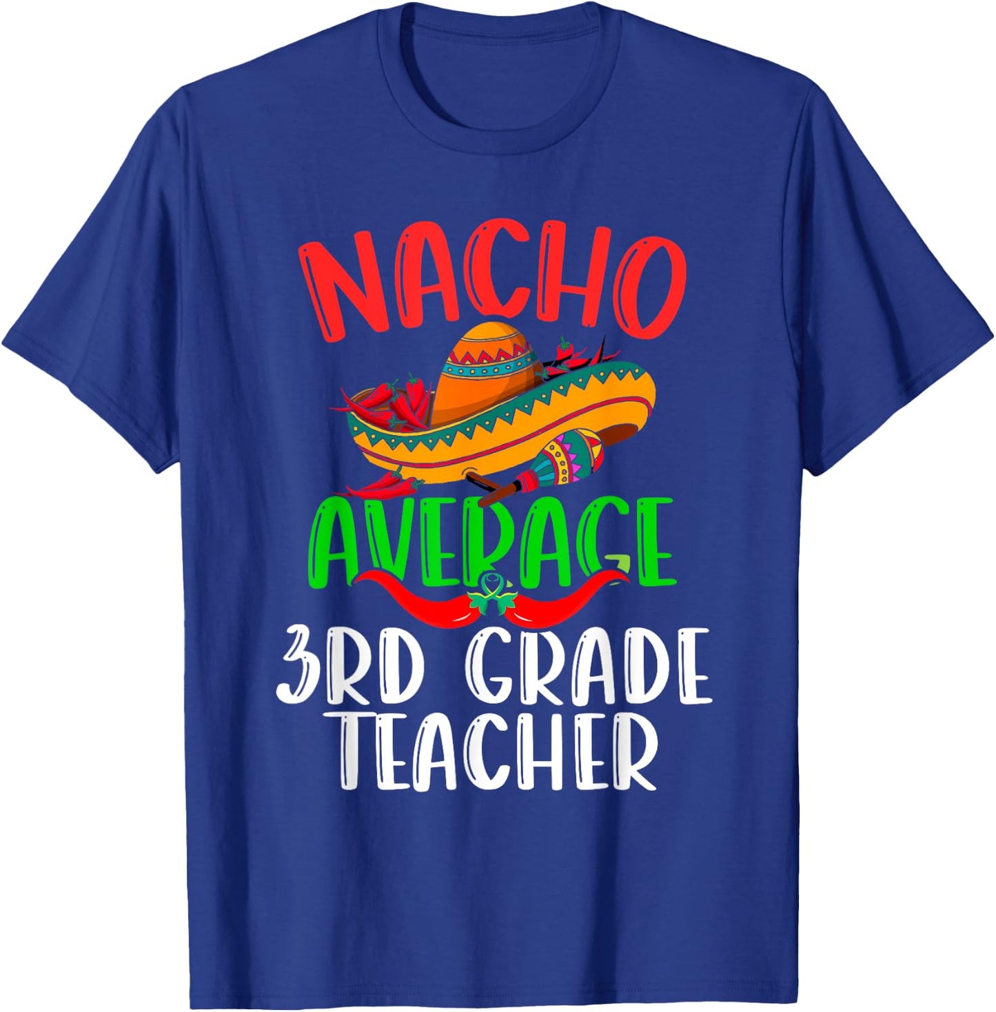 Nacho Average 3rd Grade Teacher Mexican Funny Cinco de Mayo T-Shirt - T-Shirt | Royal