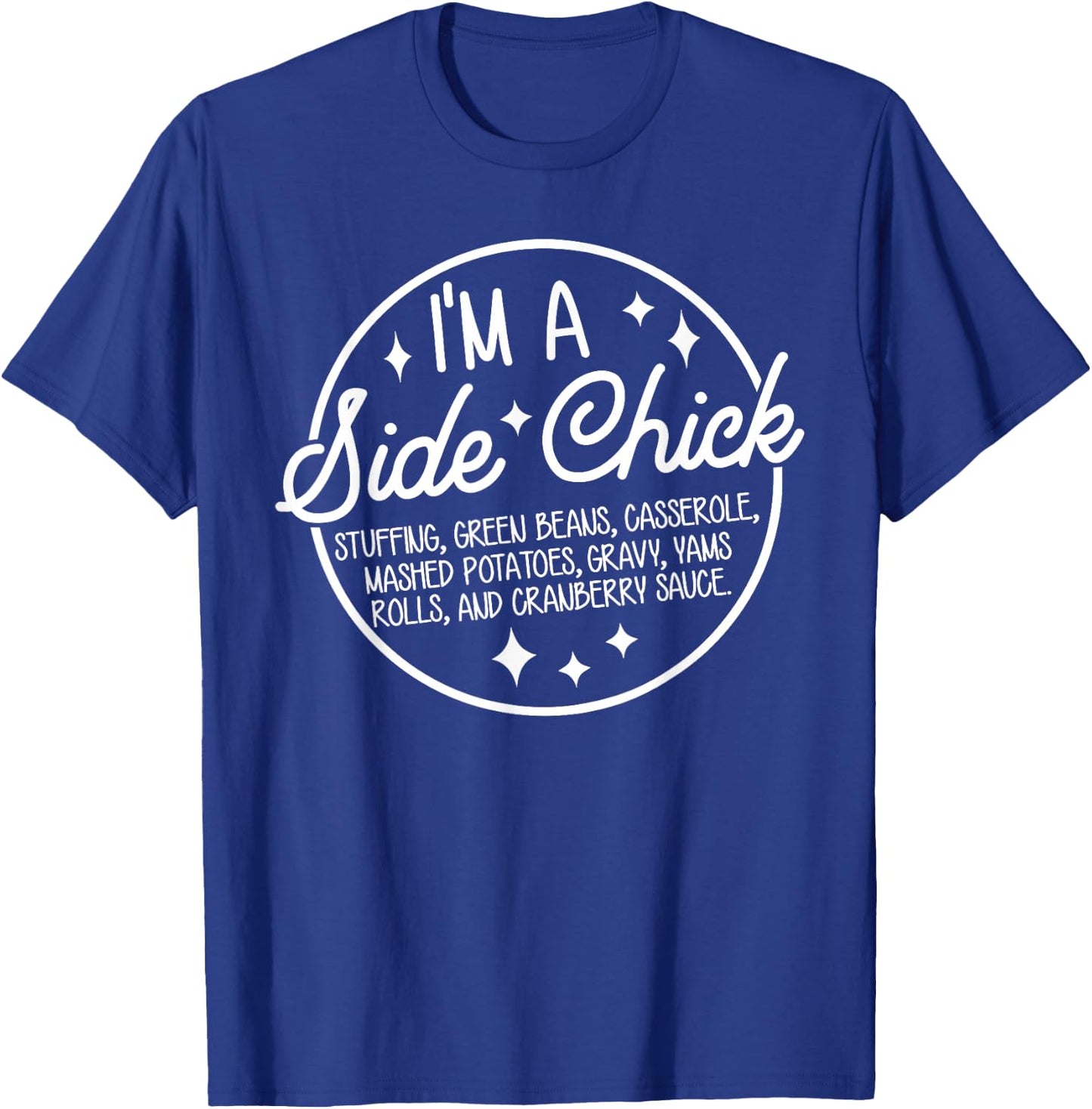 Retro Funny I'm A Side Chick Food Lovers Thanksgiving Autumn T-Shirt - T-Shirt | Royal