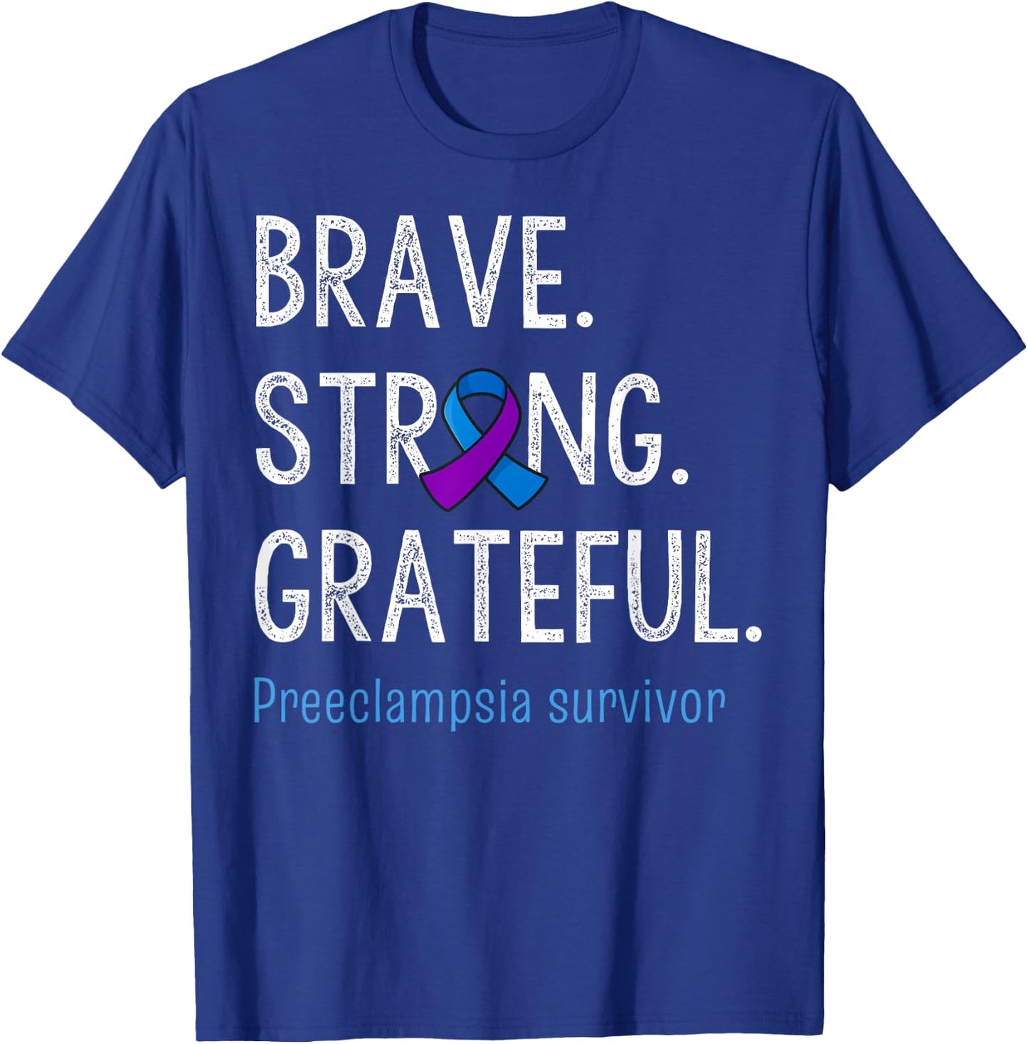 Brave Strong Grateful Preeclampsia Awareness Survivor T-Shirt - T-Shirt | Royal