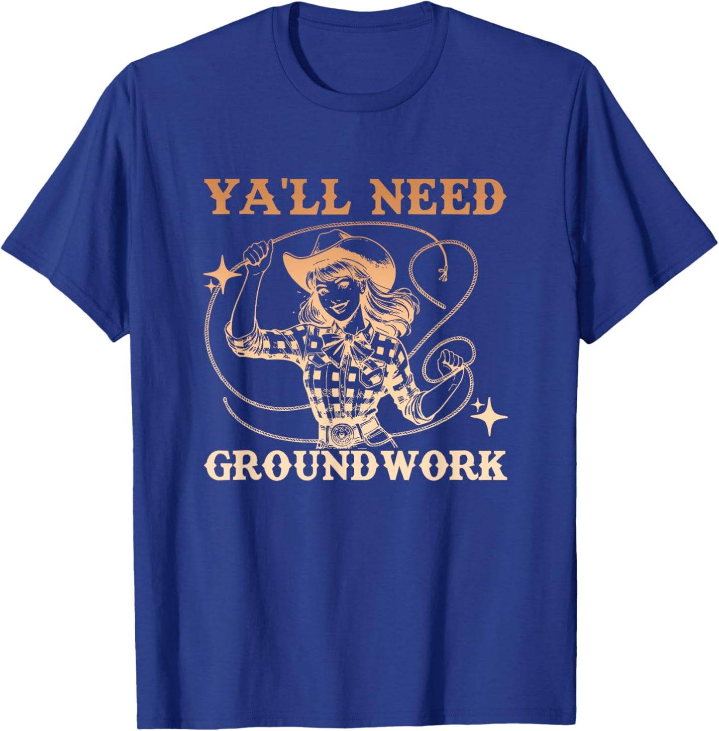 Ya'll Need Groundwork Horse Girl Design T-Shirt - T-Shirt | Royal