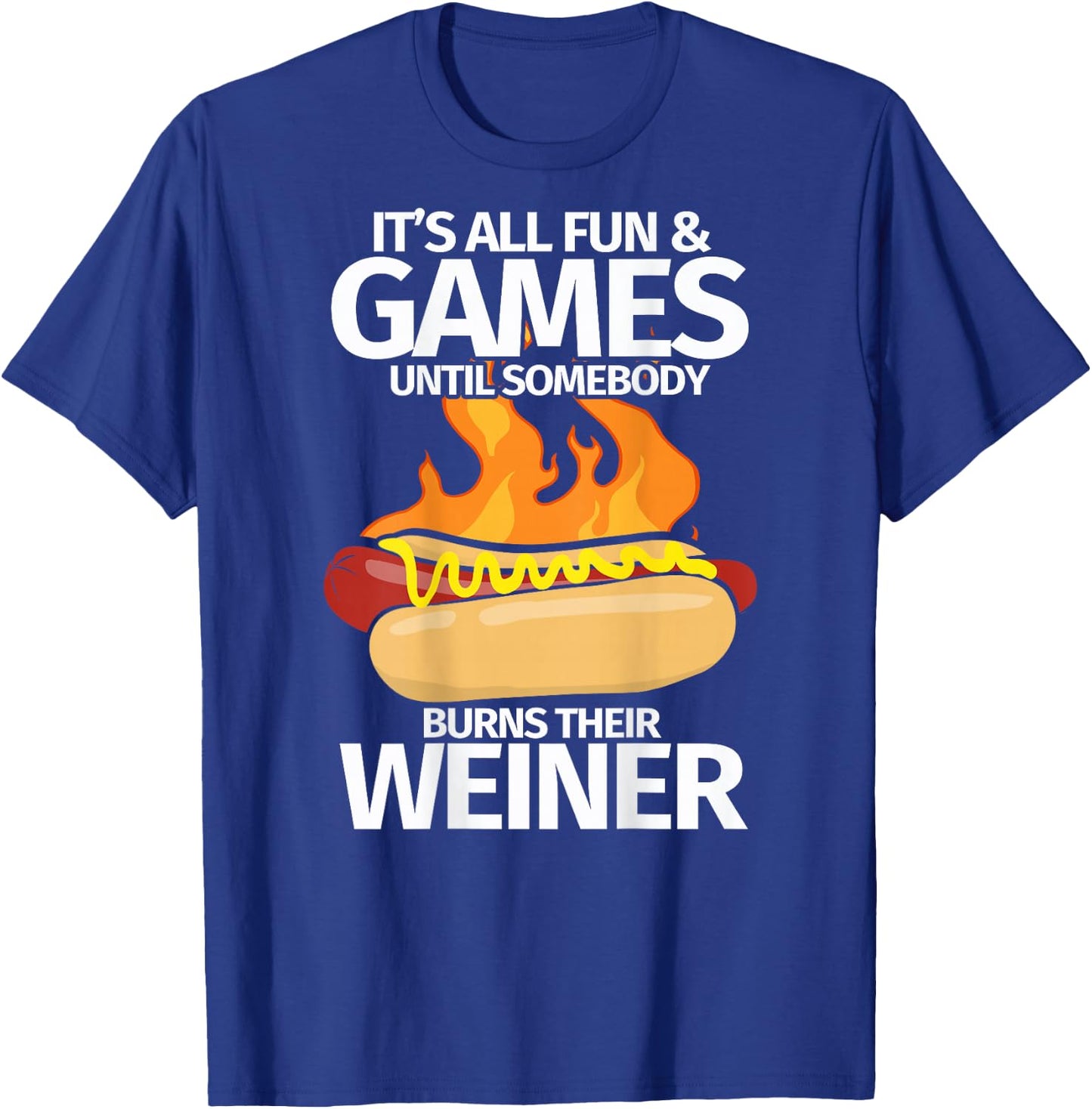 Camping Humor Hot Dogs Fun Games Until Someone Burns Weiner T-Shirt - T-Shirt | Royal