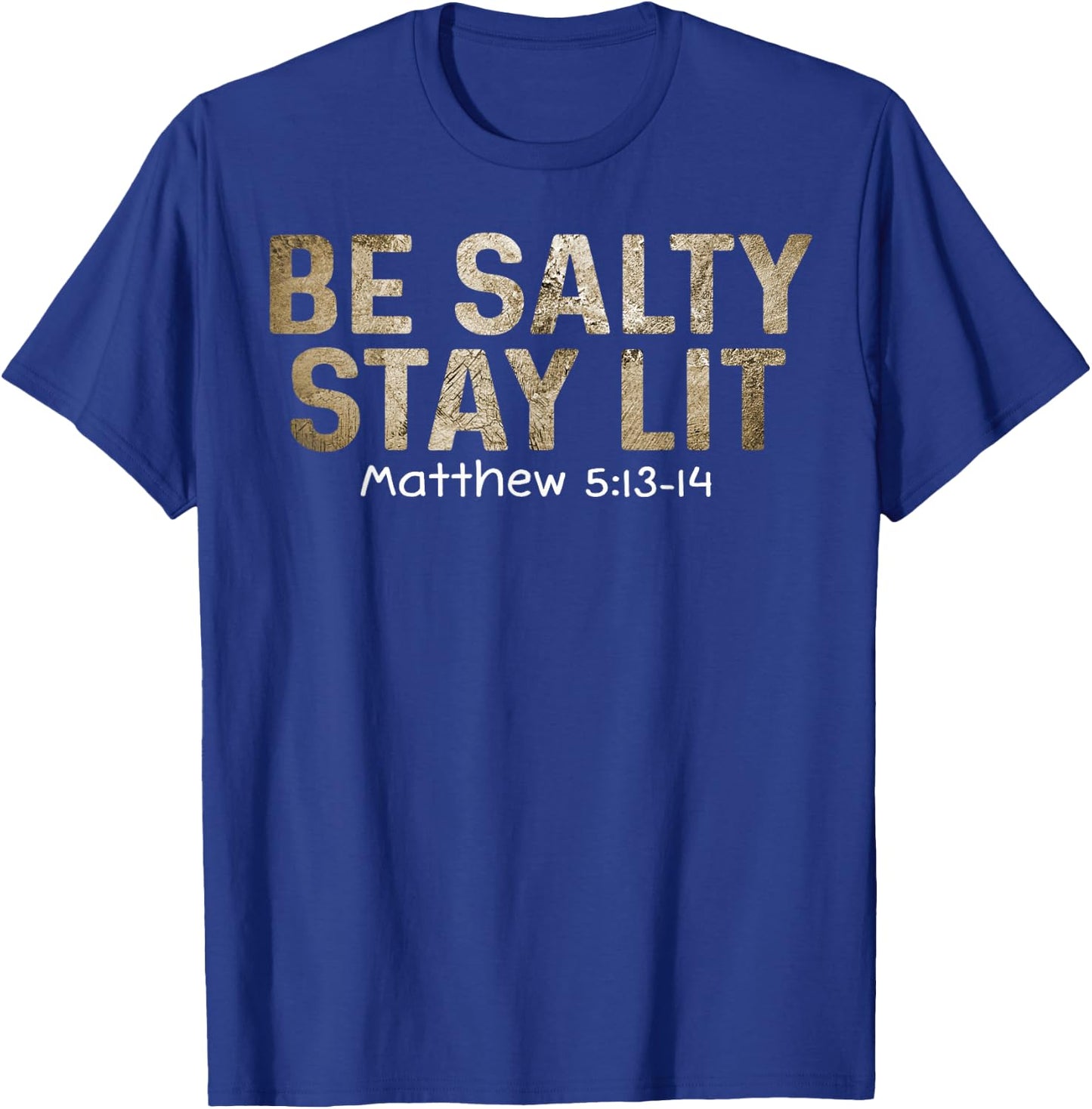Be Salty Stay Lit Matthew 5:13-15 Religious graphic T-Shirt - T-Shirt | Royal