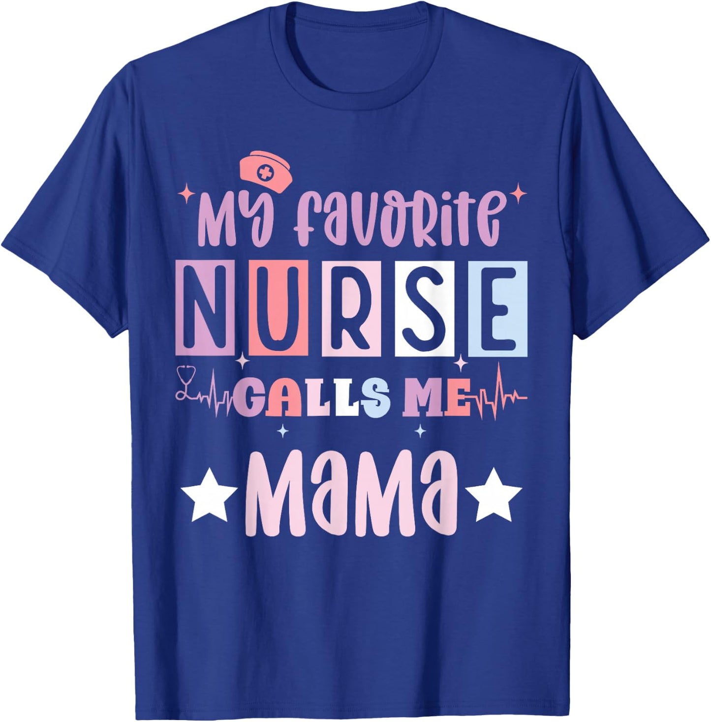 My favorite nurse calls me mama funny registered nurse mom T-Shirt - T-Shirt | Royal