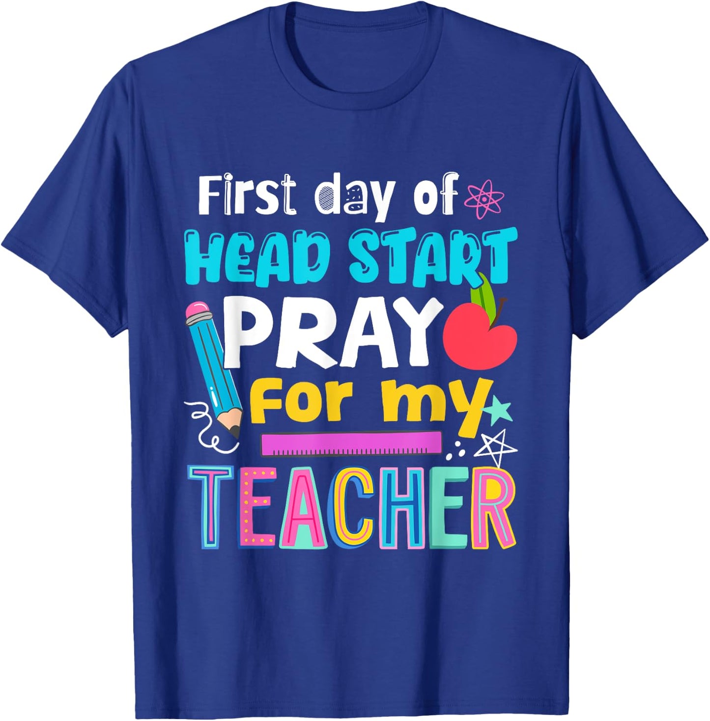 First Day Of Head Start Pray For My Teacher Hello Head Start T-Shirt - T-Shirt | Royal