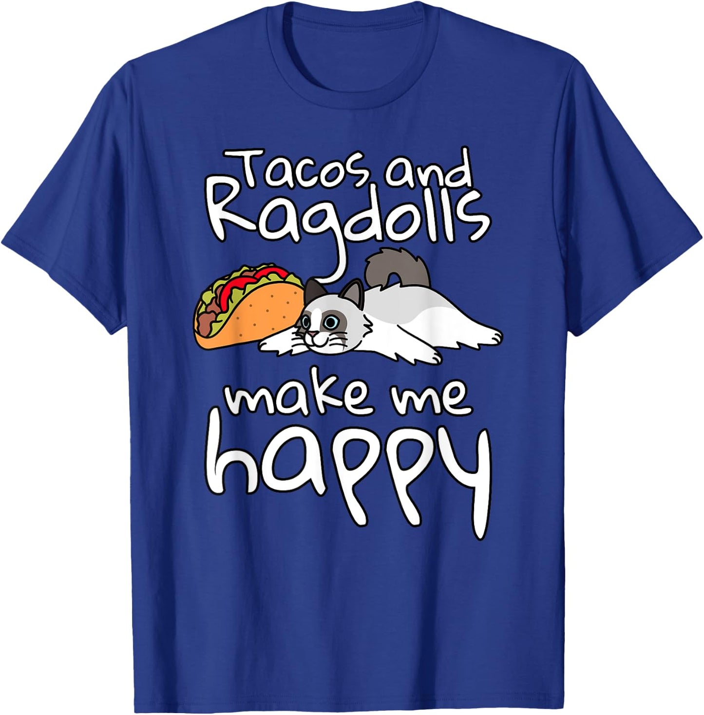 Tacos Make Me Happy Ragdoll Cat Pet T-Shirt - T-Shirt | Royal