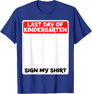 Last Day of Kindergarten Sign My Shirt Fun T-Shirt - T-Shirt | Royal