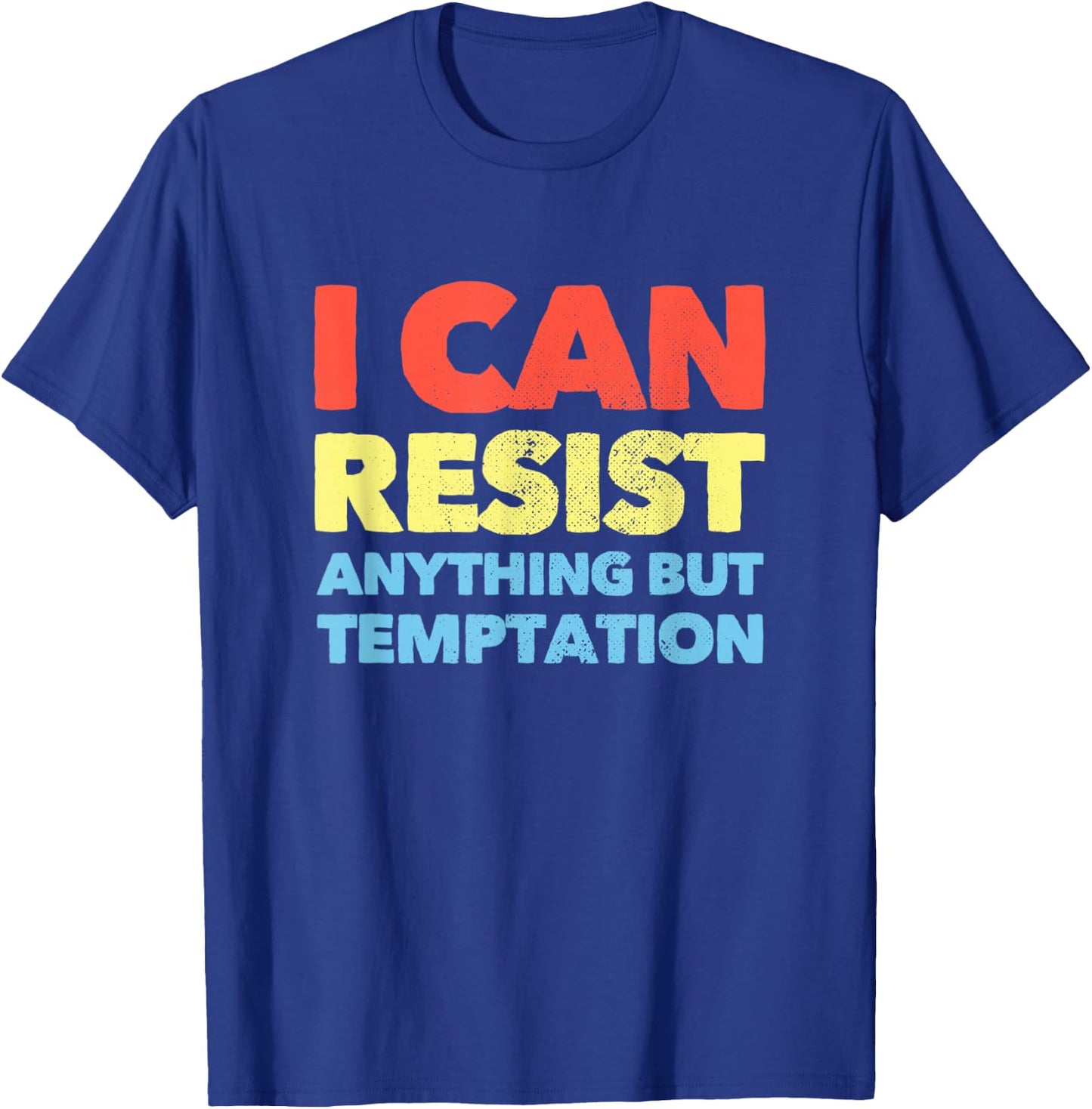 I Can Resist Anything But Temptation T-Shirt - T-Shirt | Royal
