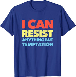 I Can Resist Anything But Temptation T-Shirt - T-Shirt | Royal
