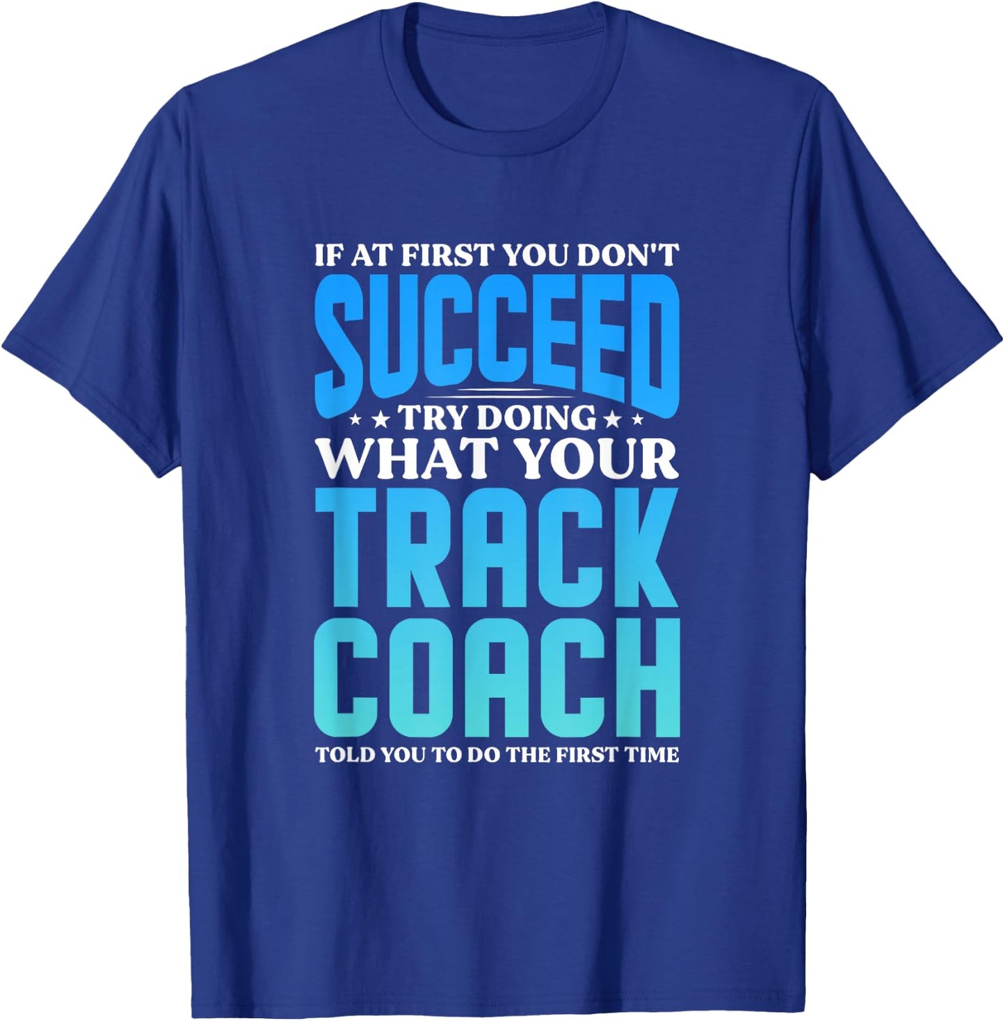 Track Coaches Track And Field Running Coaching T-Shirt - T-Shirt | Royal