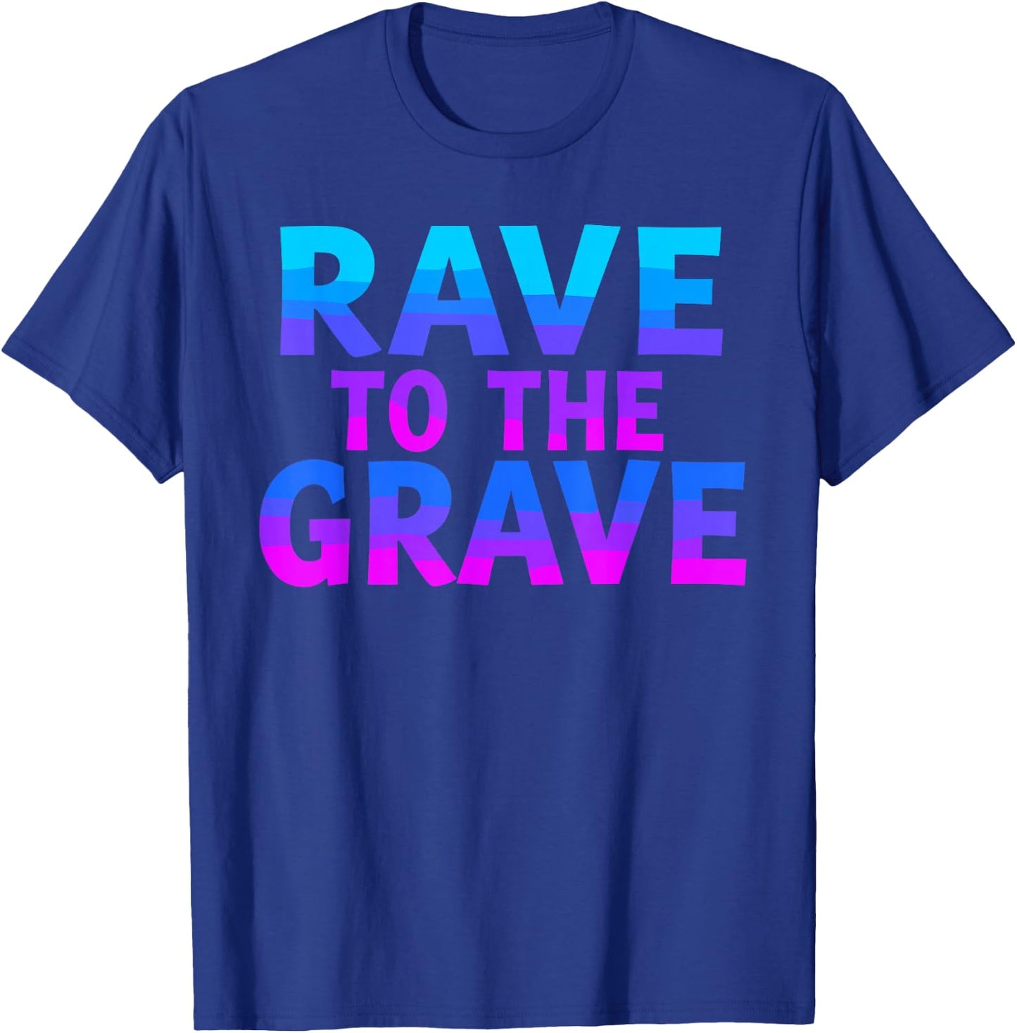 Rave To The Grave T Shirt Unique Rave Graphic T-Shirt - T-Shirt | Royal