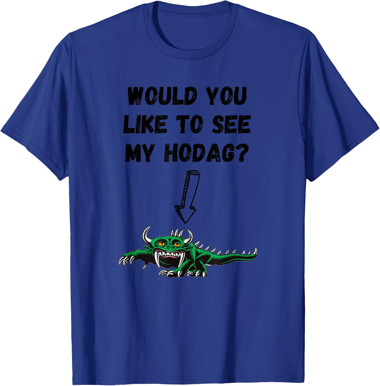 Would you like to see my Hodag? T-Shirt - T-Shirt | Royal