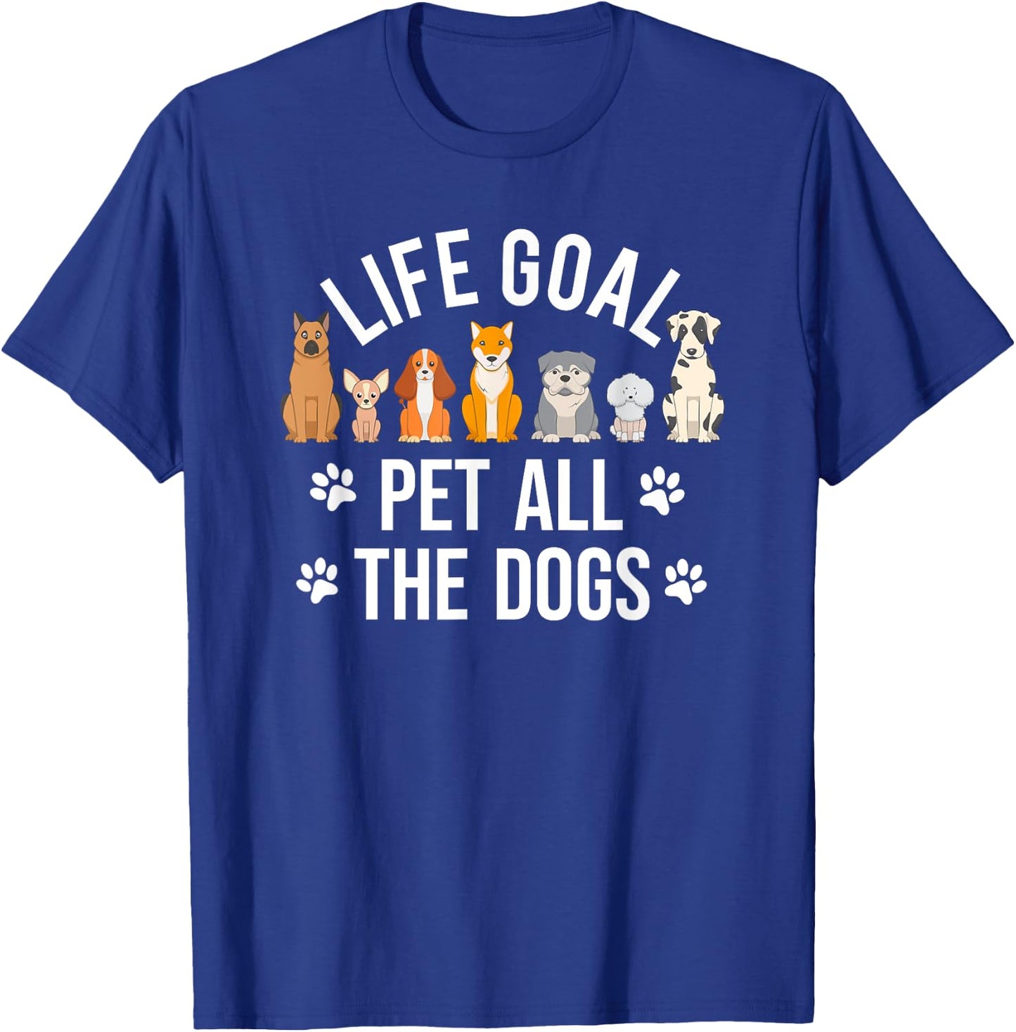 Funny Dog Lovers Life Goal Pet All The Dog 7 Cute Dog T-Shirt - T-Shirt | Royal