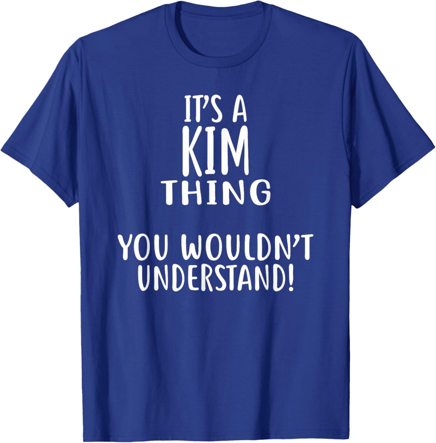 It's A KIM Thing, You Wouldn't Understand! T-Shirt - T-Shirt | Royal
