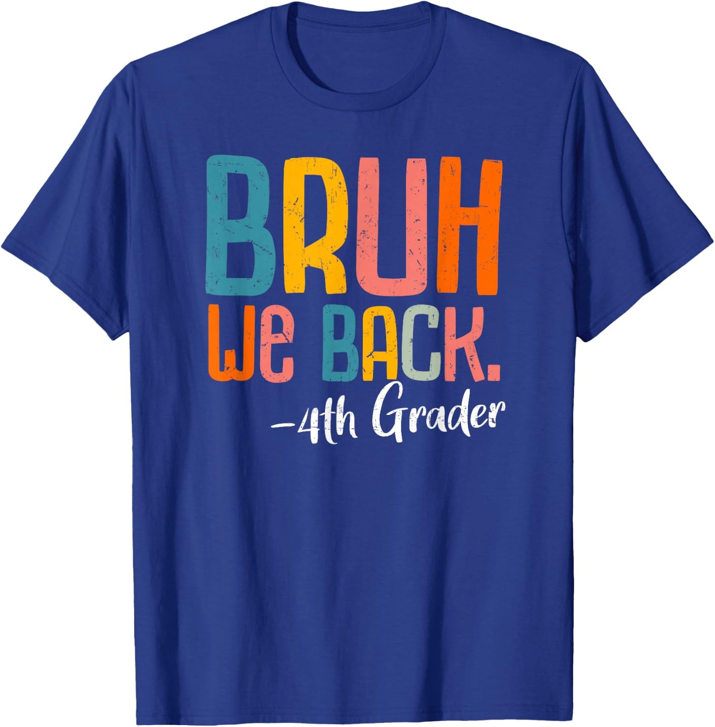 Bruh We Back 4th Grade First Day Of School Back To School T-Shirt - T-Shirt | Royal