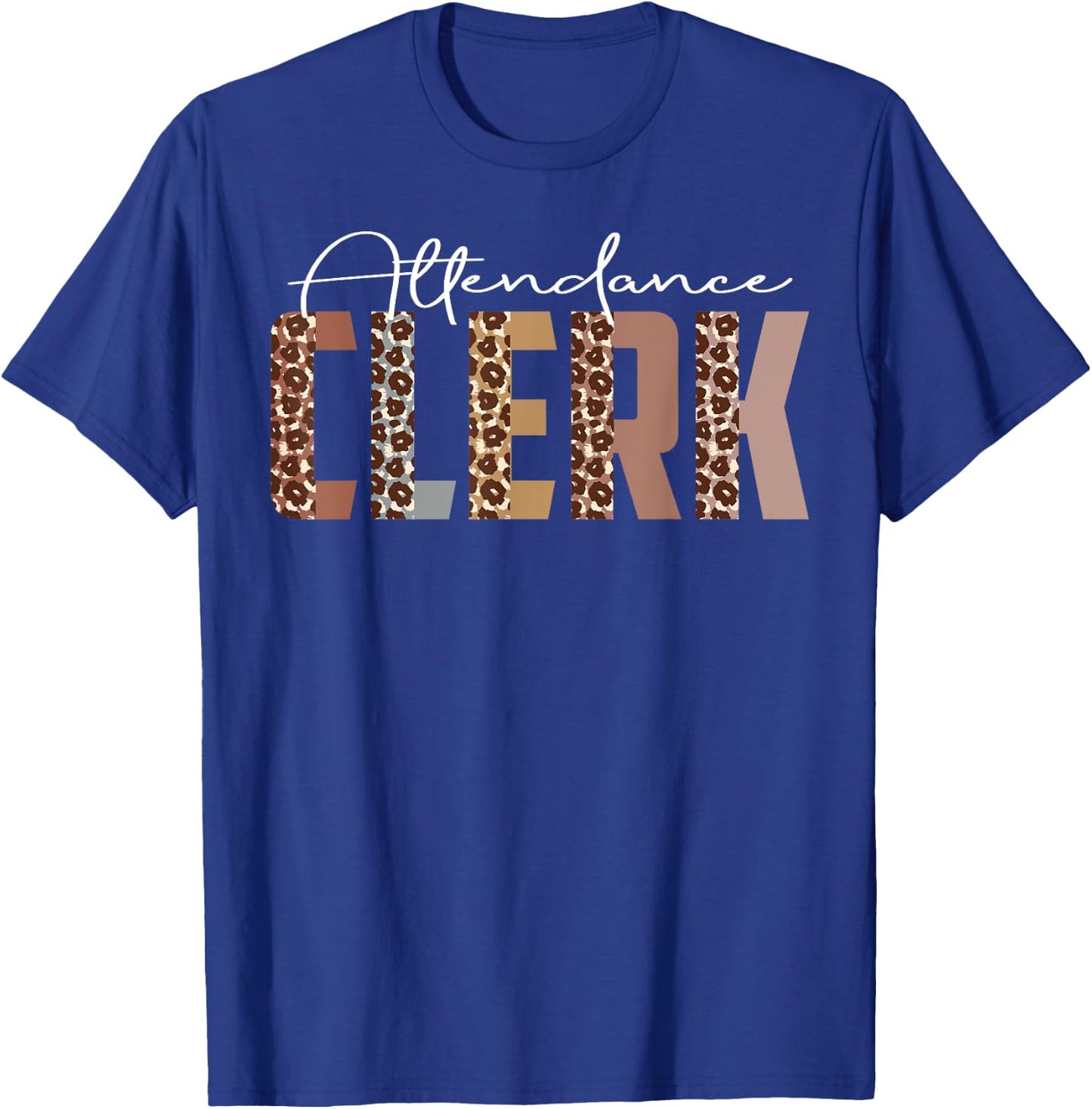 Leopard Attendance Clerk Funny Job Title School Worker T-Shirt - T-Shirt | Royal